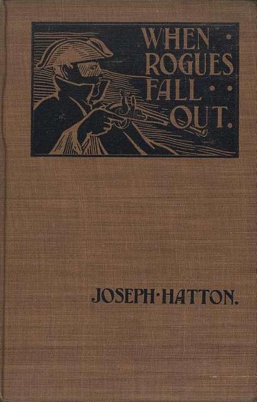 Original cover of When Rogues Fall Out by Joseph Hatton, book cover, joseph hatton, when rogues fall out, brown fabric, vintage, novel, illustration, bandit, highwayman, literature