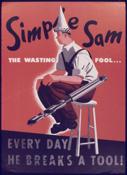 Simple Sam. The wasting fool... Everyday he breaks a tool^… — PICRYL ...